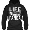 Life Is Better With A Panda Hoodie BC19