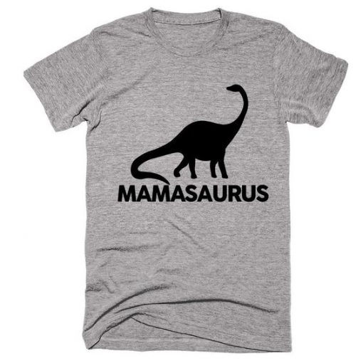 Mamasaurus mom mother t-shirt