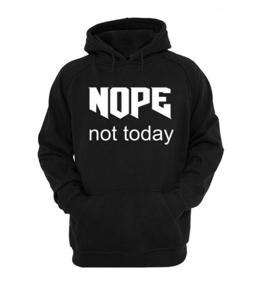 NOPE Not Today Hoodie BC19