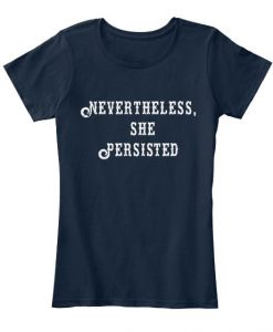Never Theles She Persistes T-Shirt BC19