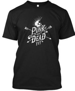 Punk aint Dead yet Tshirt BC19