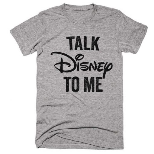 Talk disney to me t-shirt