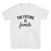The Future is Female T-shirt BC19