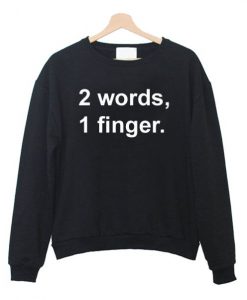 2 Words 1 Finger Sweatshirt SN01