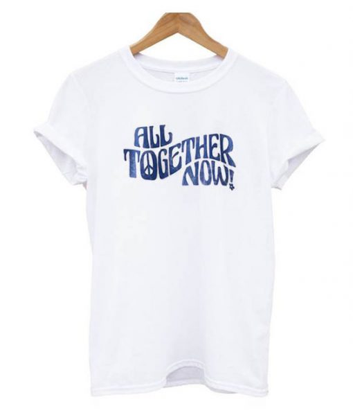 All Together Now T-Shirt SN01