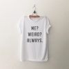 Always Weird T-shirt AD01