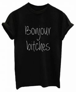 Bonjour bitches T-Shirt SN01