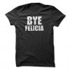 Bye Felicia T-shirt EC01