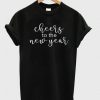 Cheers to the New Year T-shirt SN01