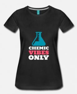 Chemic Vibes Only Tshirt ZK01