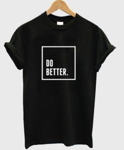 Do Better T-Shirt AD01
