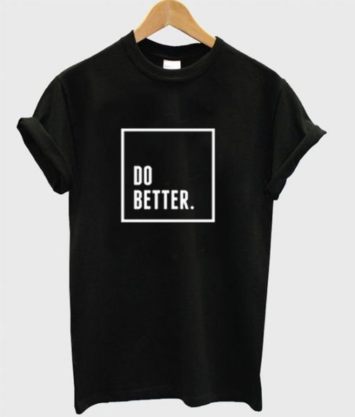 Do Better T-Shirt AD01