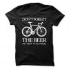 Don't Forget The Beer After The Ride T-Shirt AD01