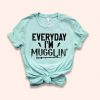 Everyday I'm Mugglin' Shirt EC01