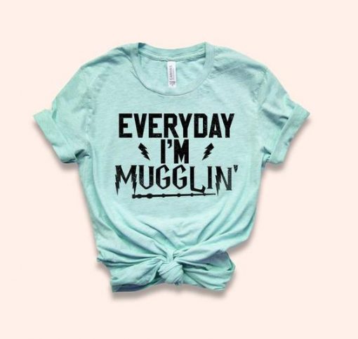 Everyday I'm Mugglin' Shirt EC01