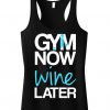 GYM Now WINE Later Tank Top SN01