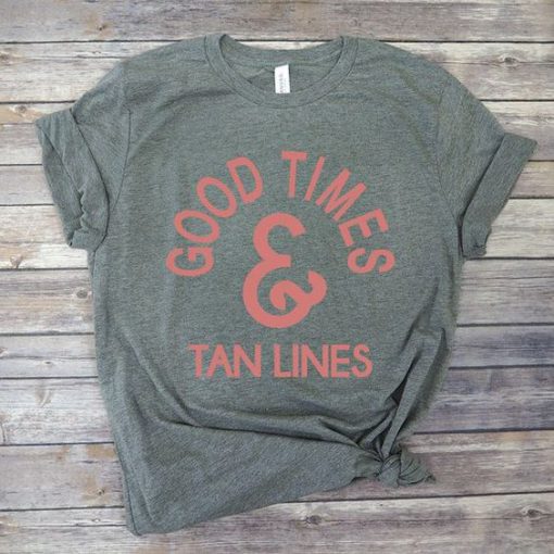 Good Times and Tan Lines T-Shirt ZK01