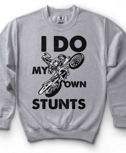 I Do My Own Stunts Sweatshirt AD01