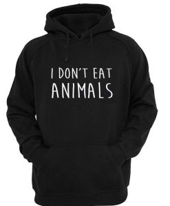 I Don't Eat Animals Hoodie SN01