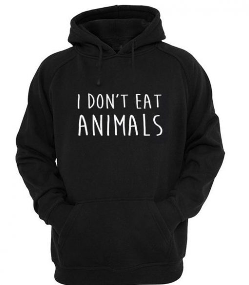 I Don't Eat Animals Hoodie SN01