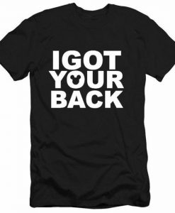 I Got Your Back T-Shirt SN01