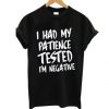 I Had my Patience Tested T Shirt LP01