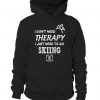 I Just Need to Go Skiing Hoodie AD01