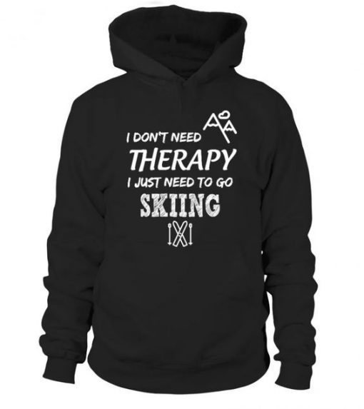 I Just Need to Go Skiing Hoodie AD01