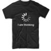 I am Thinking T-shirt SN01