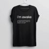 I'm Awake T-shirt AD01