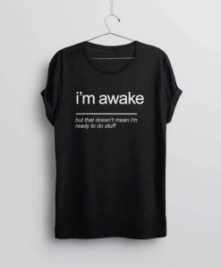 I'm Awake T-shirt AD01