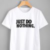 Just Do Nothing T-shirt AD01