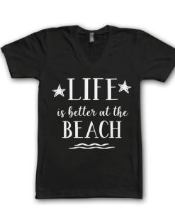 Life is Better at the Beach T-Shirt ZK01