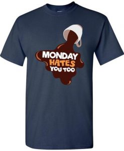 Monday Hates You Too Funny Graphic Tee Shirt EC01