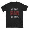 Not Today Satan T-shirt AD01