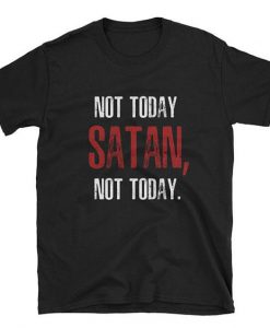 Not Today Satan T-shirt AD01