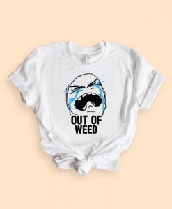 Out Of Weed Shirt EC01