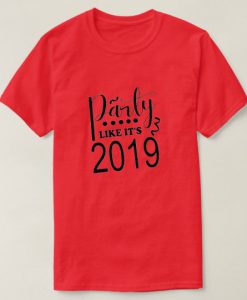 Party Like It's 2019 Clip Art Custom T-Shirt LP01