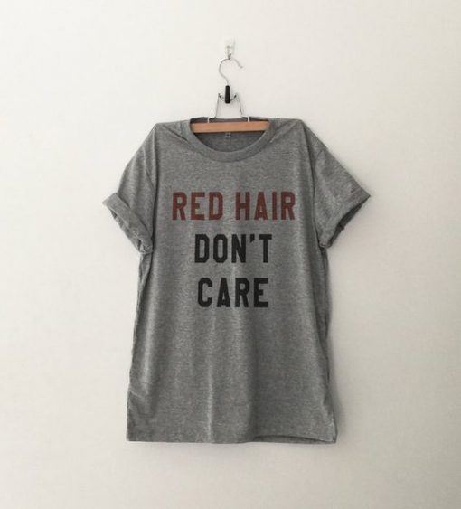 Red Hair Don't Care T-shirt AD01