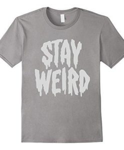 STAY WEIRD T-Shirt SN01