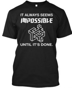 Seems Impossible T-Shirt ZK01