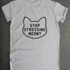 Stop Stressing Meowt T-shirt AD01