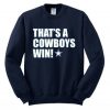Thats A Cowboys Win Sweatshirt SN01