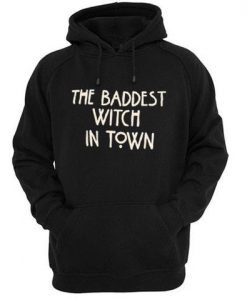 The baddest witch in town hoodie SN01
