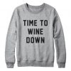 Time to Wine Down Sweatshirt SN01