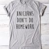Unicorns don't do homework T-shirt AD01