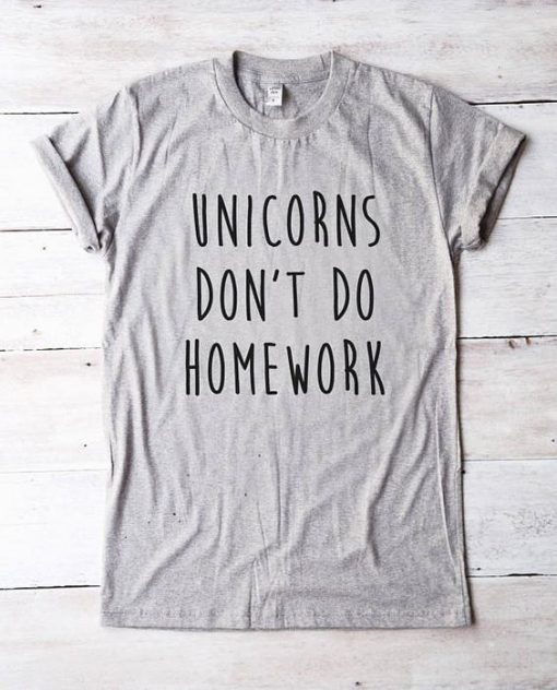 Unicorns don't do homework T-shirt AD01