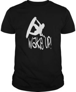 Wake Up Surfing T Shirt SN01