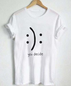 You Decide Emotion T-shirt AD01