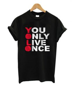 You Only Live Once T-Shirt EC01